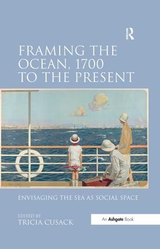 Паперова книга «Framing the Ocean, 1700 to the Present: Envisaging the Sea as Social Space» - фото №1