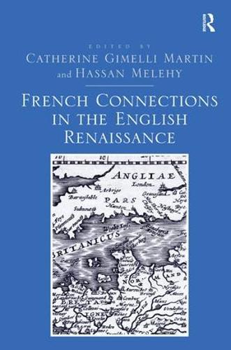 Бумажная книга «French Connections in the English Renaissance», авторов Кэтрин Джимелли Мартин, Хасан Мелехи - фото №1