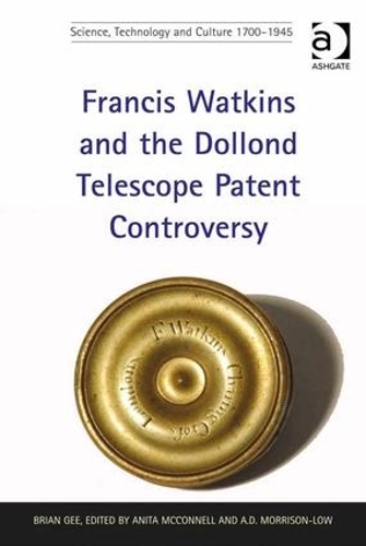 Бумажная книга «Francis Watkins and the Dollond Telescope Patent Controversy», авторов Брайан Ги, Анита МакКоннелл - фото №1