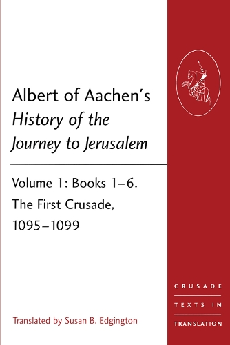 Бумажная книга «Albert of Aachen's History of the Journey to Jerusalem: Volume 1: Books 1–6. The First Crusade, 1095–1099» - фото №1