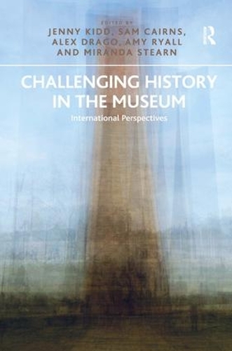 Бумажная книга «Challenging History in the Museum: International Perspectives», авторов Алекс Драго, Эми Райалл, Дженни Кидд, Сэм Кэрнс - фото №1
