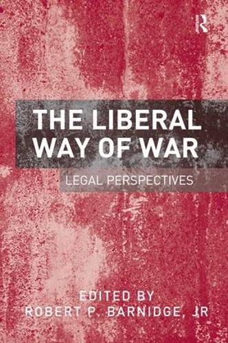 Бумажная книга «The Liberal Way of War: Legal Perspectives», авторов Джей Ар, Роберт П. Барнидж - фото №1