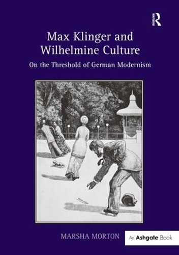 Бумажная книга «Max Klinger and Wilhelmine Culture: On the Threshold of German Modernism», автор Марша Мортон - фото №1
