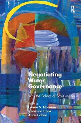 Бумажная книга «Negotiating Water Governance: Why the Politics of Scale Matter», авторов Кристина Кук, Эмма С. Норман - фото №1
