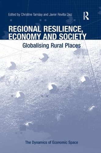 Паперова книга «Regional Resilience, Economy and Society: Globalising Rural Places», авторів Крістін Тамаші, Хав'єр Ревілла Дієс - фото №1