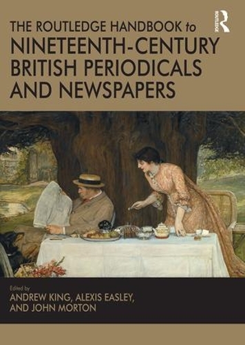 Бумажная книга «The Routledge Handbook to Nineteenth-Century British Periodicals and Newspapers», авторов Алексис Исли, Джон Мортон - фото №1