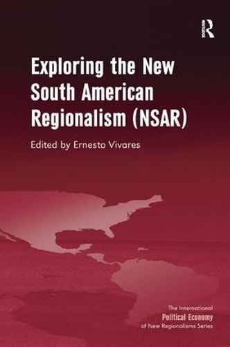 Бумажная книга «Exploring the New South American Regionalism (NSAR)», автор Эрнесто Виварес - фото №1