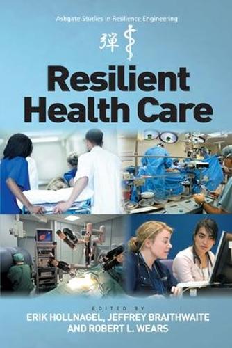 Паперова книга «Resilient Health Care», авторів Ерік Холлнагель, Джеффрі Брейтуейт - фото №1