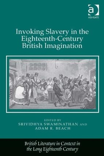 Паперова книга «Invoking Slavery in the Eighteenth-Century British Imagination», авторів Адам Р. Біч, Шрівідх'я Свамінатан - фото №1
