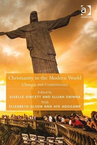 Бумажная книга «Christianity in the Modern World: Changes and Controversies», авторов Афе Адогаме, Элизабет Олсон - фото №1