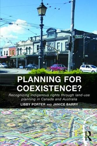Паперова книга «Planning for Coexistence?: Recognizing Indigenous rights through land-use planning in Canada and Australia», авторів Дженіс Баррі, Ліббі Портер - фото №1