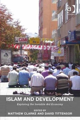 Паперова книга «Islam and Development: Exploring the Invisible Aid Economy», авторів Девід Тіттензор, Метью Кларк - фото №1