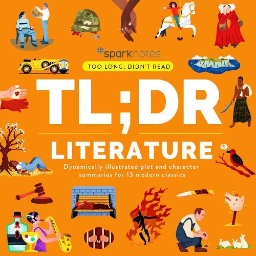 Бумажная книга «TL;DR Literature: Dynamically Illustrated Plot and Character Summaries for 13 Modern Classics», автор SparkNotes - фото №1