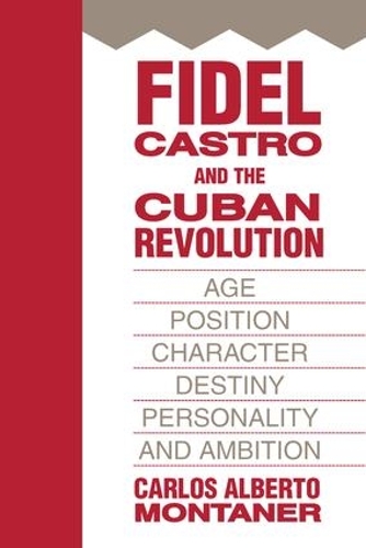 Бумажная книга «Fidel Castro and the Cuban Revolution: Age, Position, Character, Destiny, Personality, and Ambition», автор Карлос Альберто Монтанер - фото №1