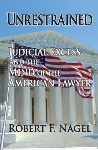 Бумажная книга «Unrestrained: Judicial Excess and the Mind of the American Lawyer» - фото №1