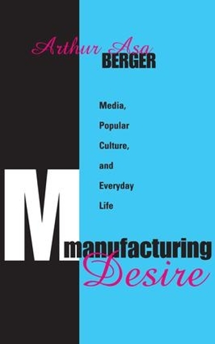 Паперова книга «Manufacturing Desire: Media, Popular Culture, and Everyday Life», автор Артур Аса Бергер - фото №1