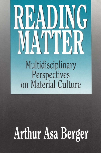 Бумажная книга «Reading Matter: Multidisciplinary Perspectives on Material Culture», автор Артур Аса Бергер - фото №1