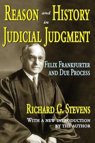 Бумажная книга «Reason and History in Judicial Judgment: Felix Frankfurter and Due Process», автор Ричард Стивенс - фото №1