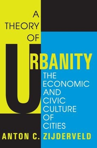 Бумажная книга «A Theory of Urbanity: The Economic and Civic Culture of Cities» - фото №1