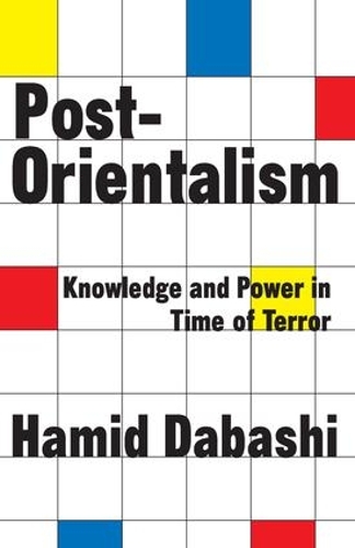 Бумажная книга «Post-Orientalism: Knowledge and Power in a Time of Terror», автор Хамид Дабаши - фото №1