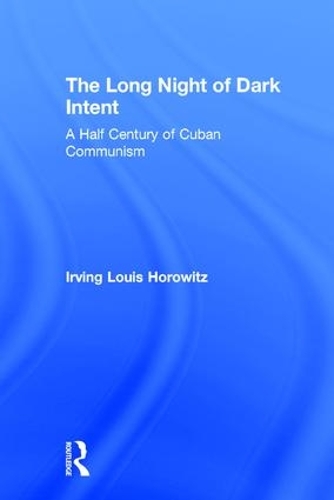 Бумажная книга «The Long Night of Dark Intent: A Half Century of Cuban Communism», автор Ирвинг Горовиц - фото №1