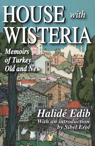 Бумажная книга «House with Wisteria: Memoirs of Turkey Old and New», автор Халид Эдиб - фото №1