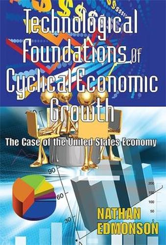 Бумажная книга «Technological Foundations of Cyclical Economic Growth: The Case of the United States Economy», автор Натан Эдмонсон - фото №1