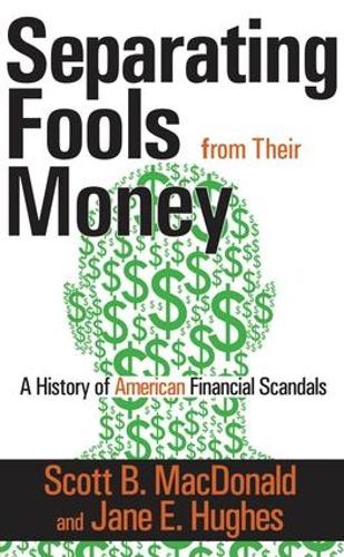 Бумажная книга «Separating Fools from Their Money: A History of American Financial Scandals», автор Скотт Б. Макдональд - фото №1