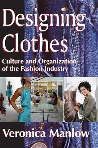 Бумажная книга «Designing Clothes: Culture and Organization of the Fashion Industry», автор Вероника Мэнлоу - фото №1