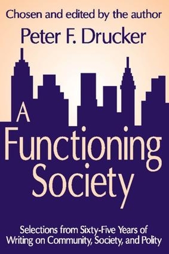 Бумажная книга «A Functioning Society: Community, Society, and Polity in the Twentieth Century», автор Питер Ф. Друкер - фото №1