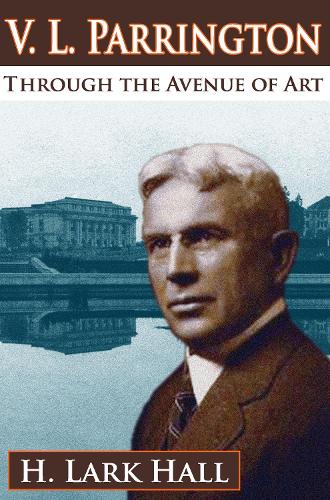 Бумажная книга «V. L. Parrington: Through the Avenue of Art», автор Х. Ларк Холл - фото №1