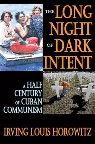 Бумажная книга «The Long Night of Dark Intent: A Half Century of Cuban Communism», автор Ирвинг Горовиц - фото №1