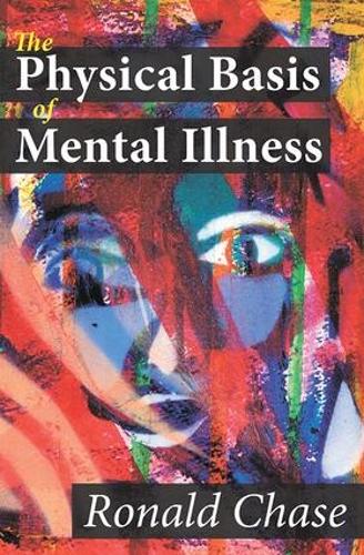 Бумажная книга «The Physical Basis of Mental Illness», автор Рональд Чейз - фото №1