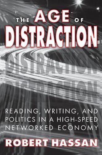 Бумажная книга «The Age of Distraction: Reading, Writing, and Politics in a High-Speed Networked Economy», автор Роберт Хассан - фото №1