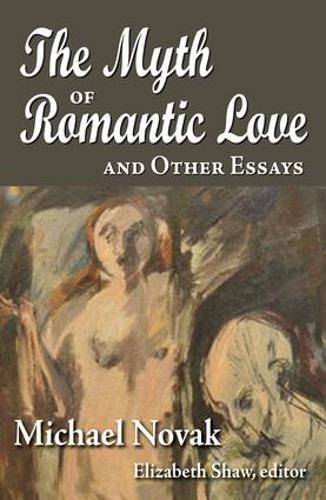 Бумажная книга «The Myth of Romantic Love and Other Essays», автор Майкл Новак - фото №1