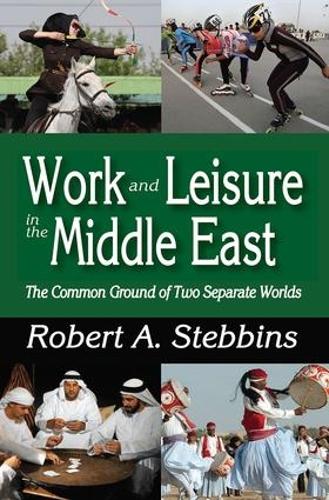 Бумажная книга «Work and Leisure in the Middle East: The Common Ground of Two Separate Worlds», автор Роберт А. Стеббинс - фото №1