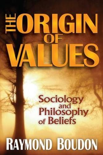 Бумажная книга «The Origin of Values: Reprint Edition: Sociology and Philosophy of Beliefs», автор Раймонд Будон - фото №1