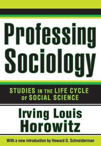 Бумажная книга «Professing Sociology: Studies in the Life Cycle of Social Science», автор Ирвинг Горовиц - фото №1