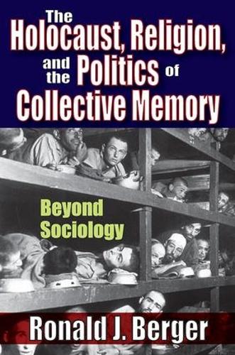 Бумажная книга «The Holocaust, Religion, and the Politics of Collective Memory: Beyond Sociology», автор Рональд Дж. Бергер - фото №1