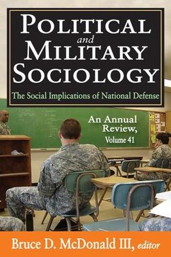 Бумажная книга «Political and Military Sociology: Volume 41, The Social Implications of National Defense: An Annual Review», автор Брюс Д. Макдональд III - фото №1