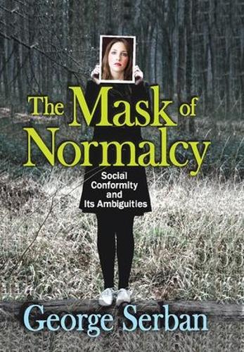 Бумажная книга «The Mask of Normalcy: Social Conformity and its Ambiguities», автор Джордж Сербан - фото №1