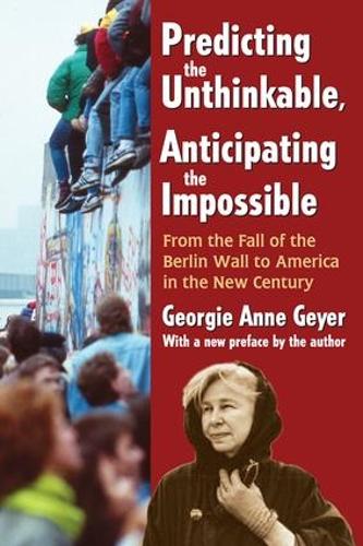 Бумажная книга «Predicting the Unthinkable, Anticipating the Impossible: From the Fall of the Berlin Wall to America in the New Century», автор Джорджи Энн Гейер - фото №1