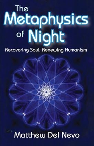Бумажная книга «The Metaphysics of Night: Recovering Soul, Renewing Humanism», автор Мэтью Дель Нево - фото №1