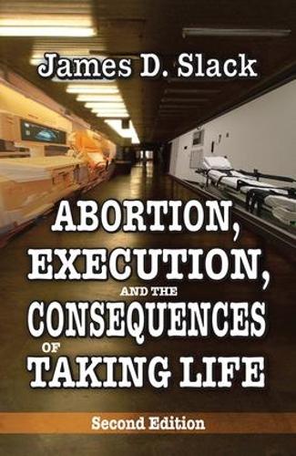 Бумажная книга «Abortion, Execution, and the Consequences of Taking Life», автор Джеймс Д. Слэк - фото №1