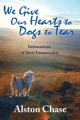 Бумажная книга «We Give Our Hearts to Dogs to Tear: Intimations of Their Immortality» - фото №1