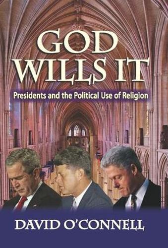 Бумажная книга «God Wills it: Presidents and the Political Use of Religion», автор Дэвид О'Коннелл - фото №1