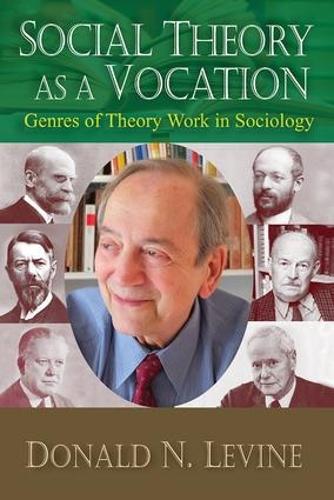 Бумажная книга «Social Theory as a Vocation: Genres of Theory Work in Sociology», автор Дональд Н. Левин - фото №1