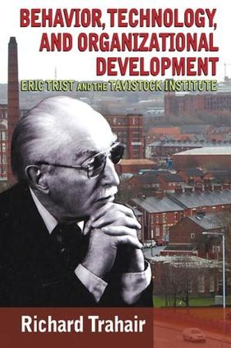 Бумажная книга «Behavior, Technology, and Organizational Development: Eric Trist and the Tavistock Institute» - фото №1