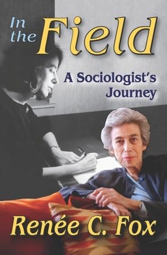 Бумажная книга «In the Field: A Sociologist's Journey», автор Рене К. Фокс - фото №1