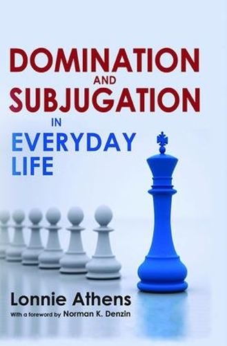 Бумажная книга «Domination and Subjugation in Everyday Life», автор Лонни Атенс - фото №1